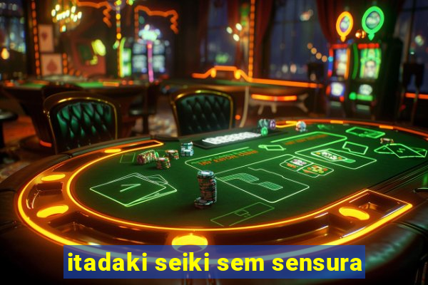 itadaki seiki sem sensura